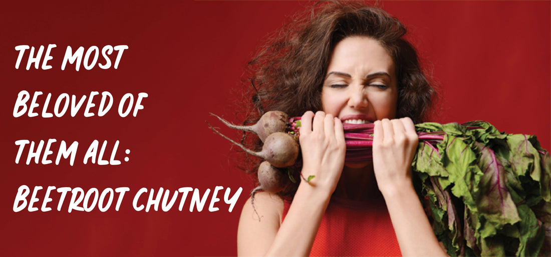 The Most Beloved Of Them All: Beetroot Chutney