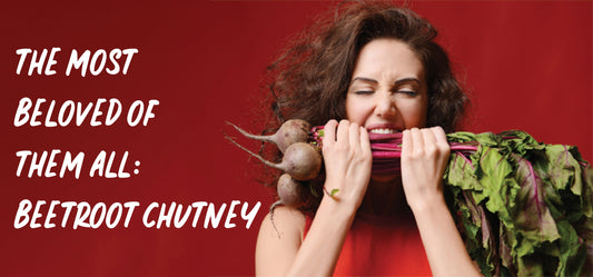 The Most Beloved Of Them All: Beetroot Chutney